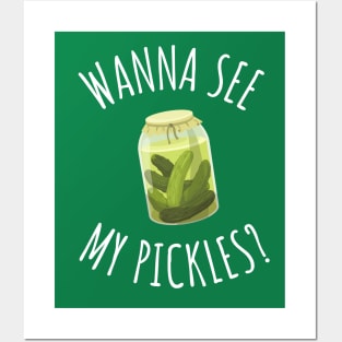 Wanna See My Pickles Funny Pickle Jar Posters and Art